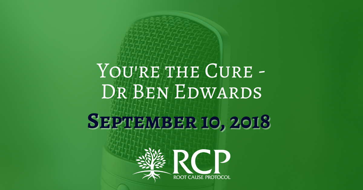 Dr Ben Edwards You Re The Cure September 10 2018 The Root Cause