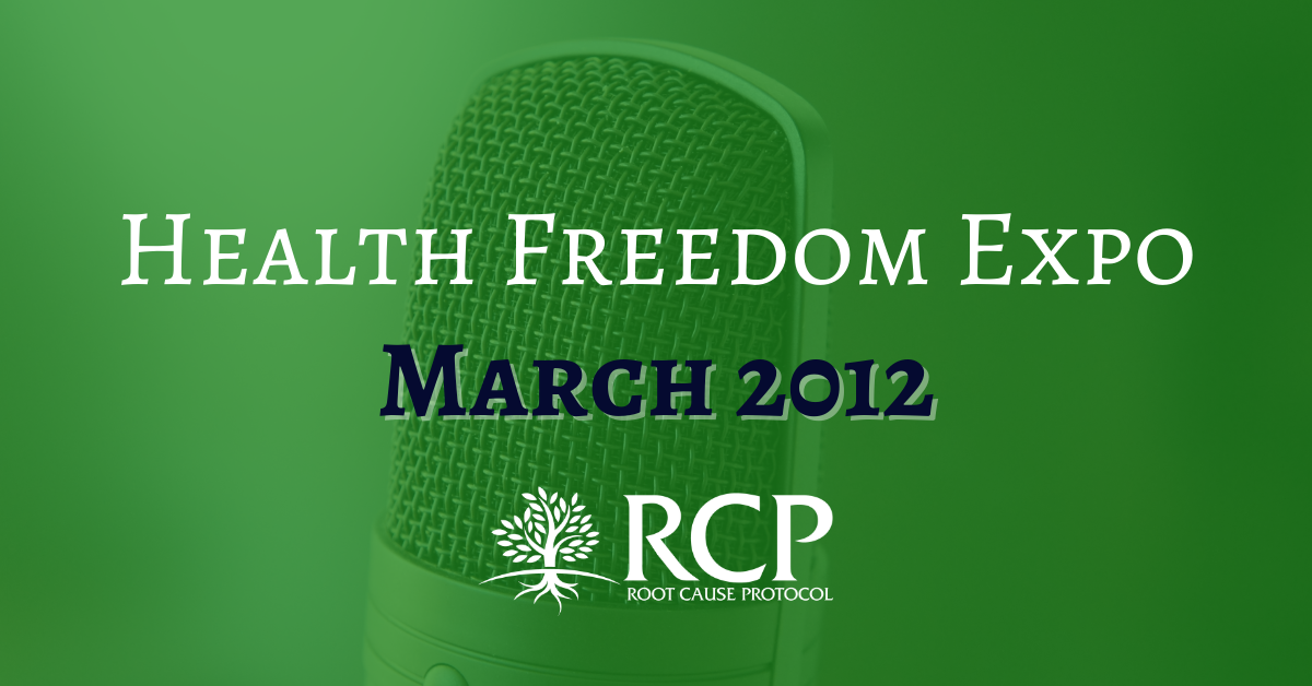 Health Freedom Expo Presentation March 2012 The Root Cause Protocol