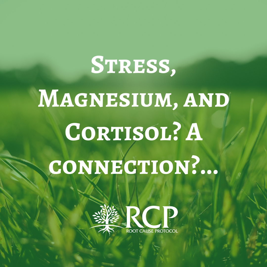 Stress, Magnesium, and Cortisol? A connection?... The Root Cause Protocol