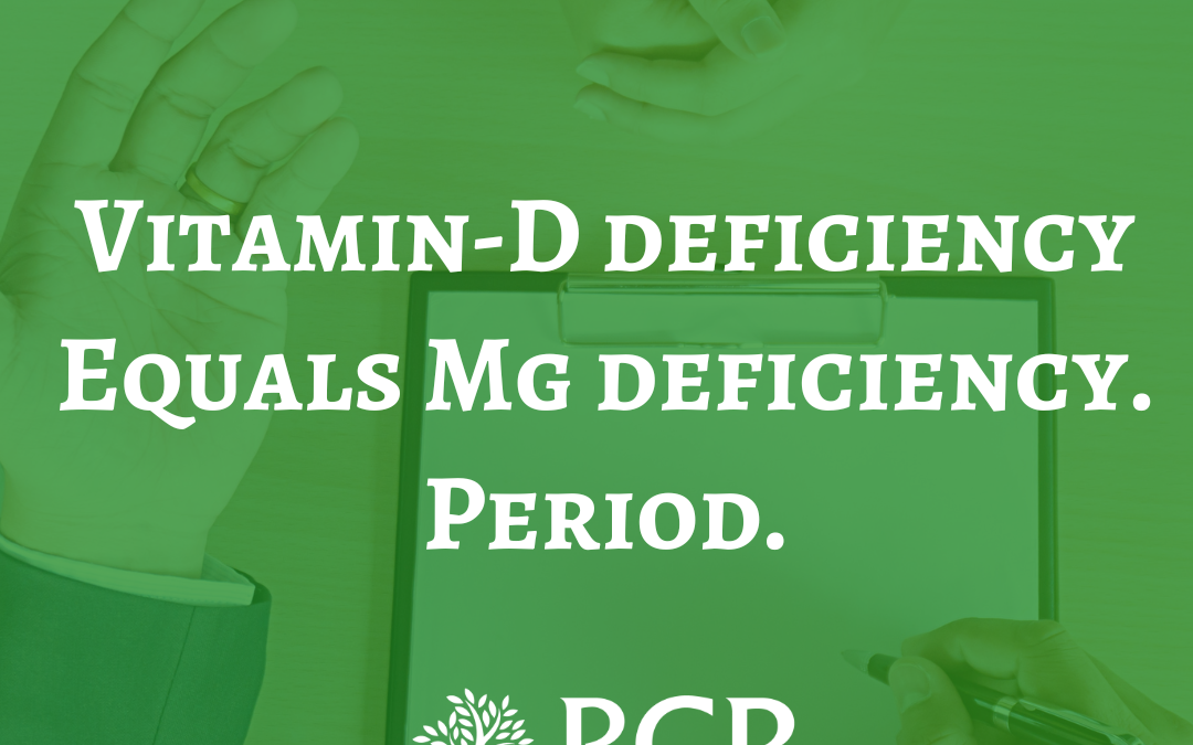 Vitamin-D deficiency = Mg deficiency. Period.