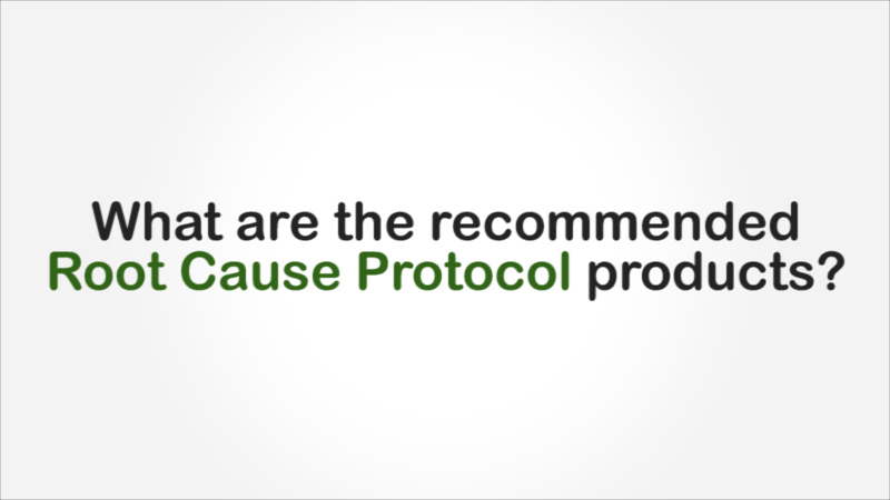 FAQ: What Are The Recommended Root Cause Protocol Products, Dosages ...