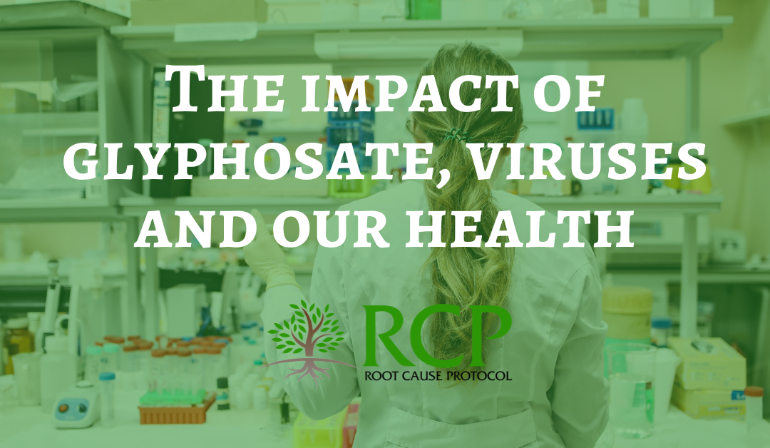 The impact of glyphosate, viruses and our health