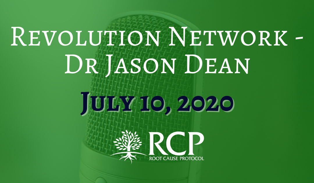 Dr. Jason Dean – Revolution Network | AGEs (Advanced Glycation Products), Oxidative Stress & BLOCKING Copper uptake | July 10, 2020