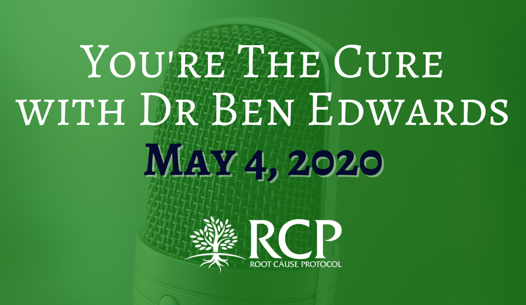 Dr Ben Edwards – You’re The Cure | Masks, Covid-19, Energy Levels, Mineral Balance & the Brain | May 4, 2020