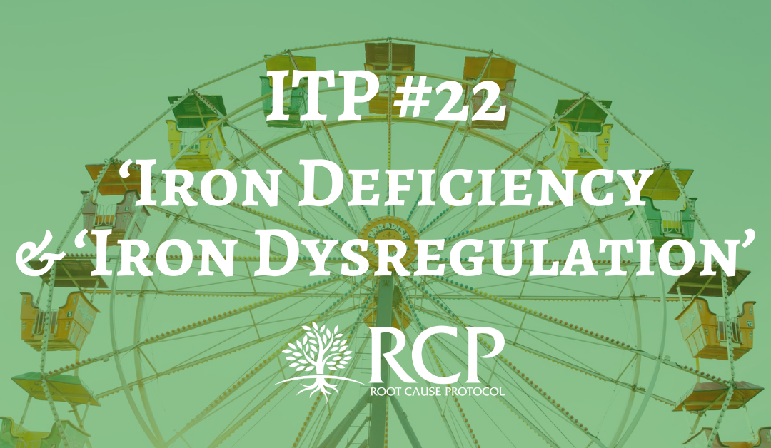 Iron Toxicity Post #22: There is a difference between ‘Iron Deficiency and ‘Iron Dysregulation’!