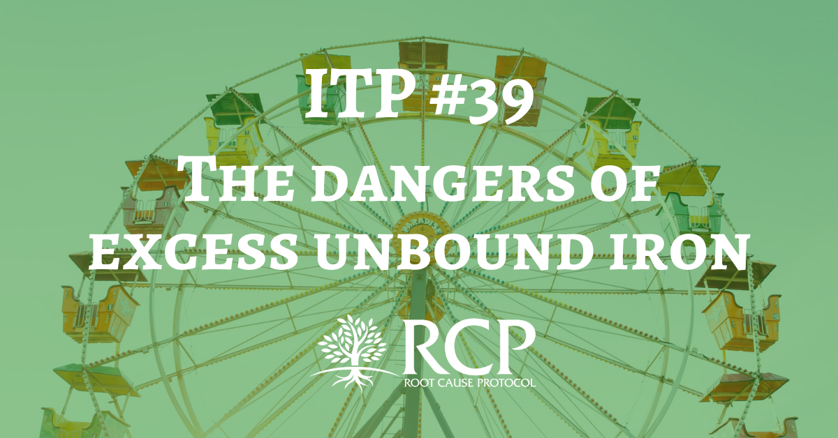 Iron Toxicity Post 39 excess unbound iron is very bad! Get properly