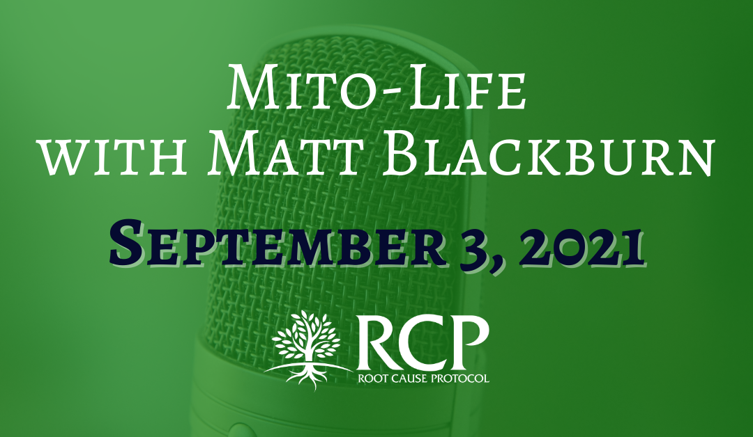 Mito-Life with Matt Blackburn | How Minerals Run the Show with Morley Robbins | September 3, 2021