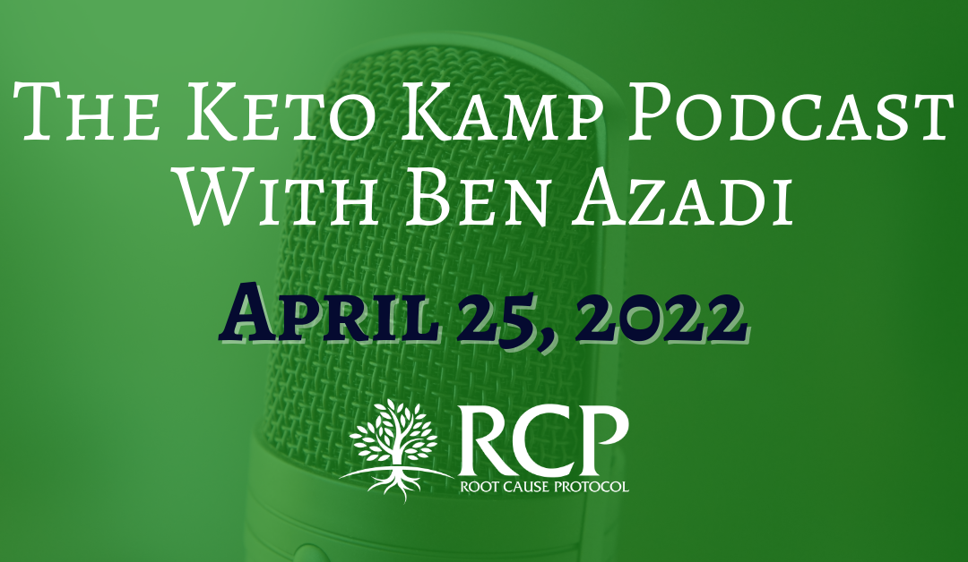 The Keto Kamp Podcast With Ben Azadi | The Root Cause and How to Fix It on Your Own (Episode #405) | April 25, 2022