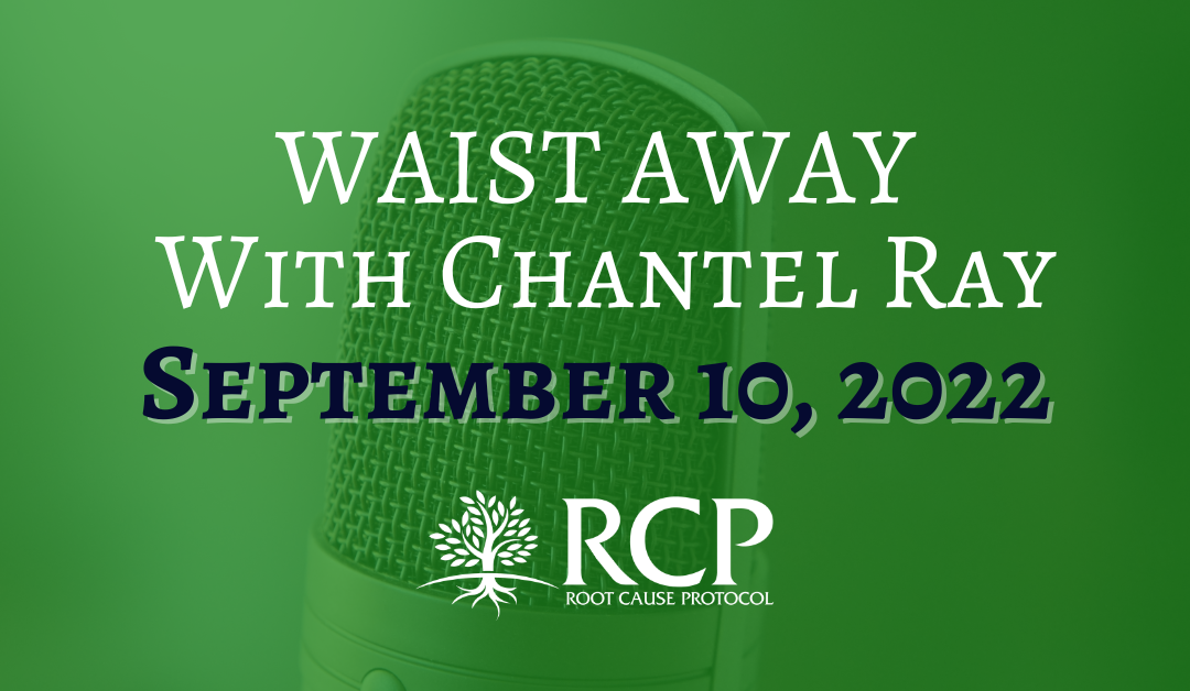 Waist Away with Chantel Ray |  Why Do We Have A Lack of Copper In Our Diets, Chronic Fatigue & Copper Deficiency and more – with Morley Robbins! | September 10, 2022