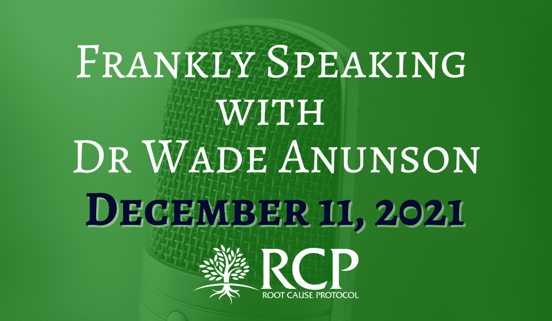 Frankly Speaking with Dr Wade Anunson | CuRe:Your Fatigue – Interview with Morley Robbins Part 2 | December 11, 2021