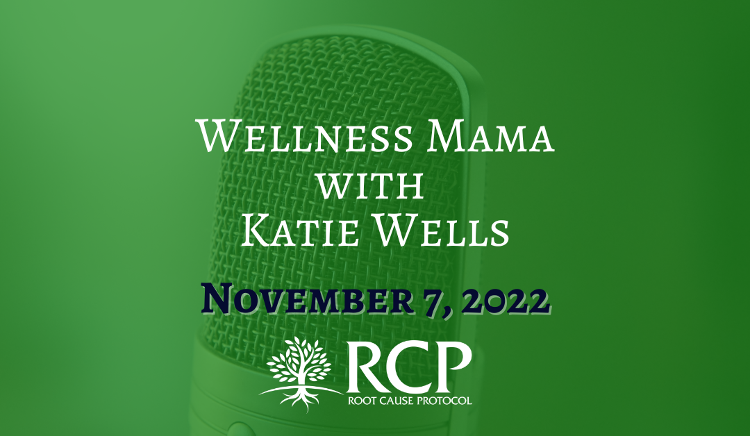 Wellness Mama | Magnesium, Stress, Mineral Balance and the Root Cause Protocol | November 7, 2022