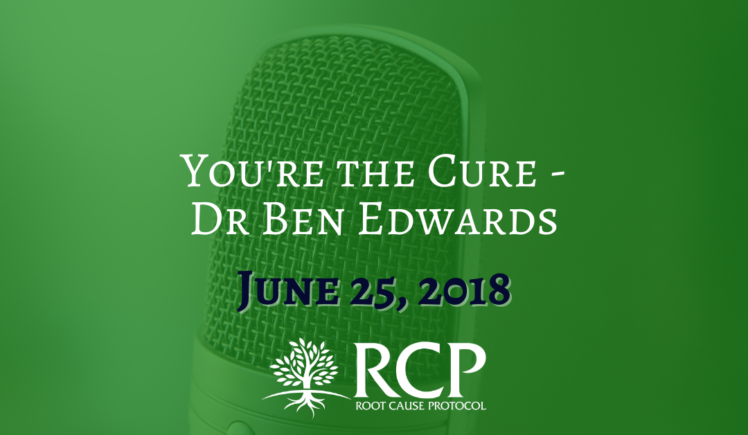 Dr. Ben Edwards | You’re the Cure | June 25, 2018