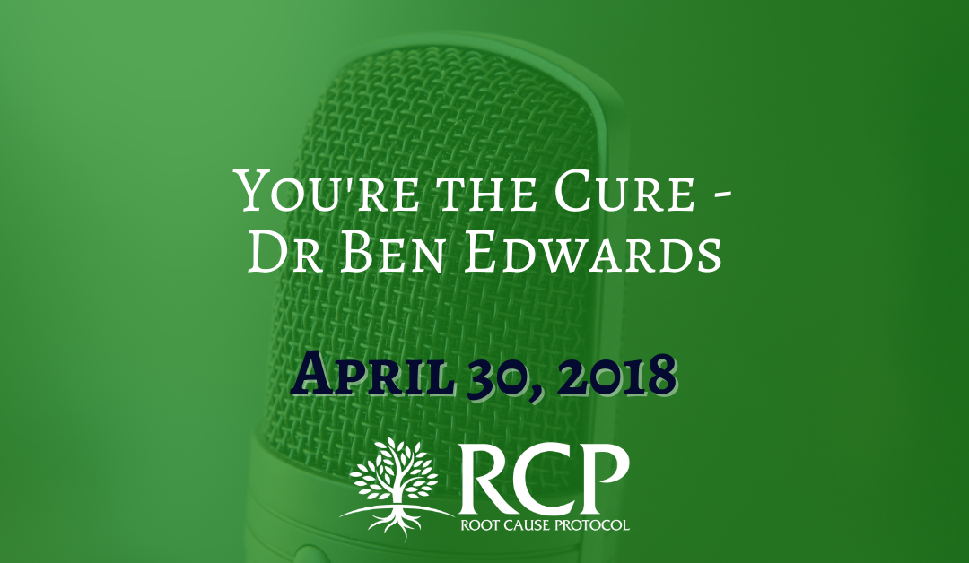 Dr. Ben Edwards | You’re the Cure | April 30, 2018