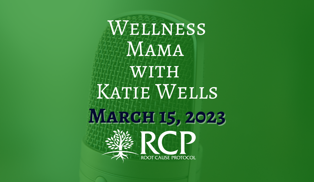 Wellness Mama | 639: Morley Robbins on a Deep Look at My Labs and My Life (What I’m Deficient In) | March 15, 2023