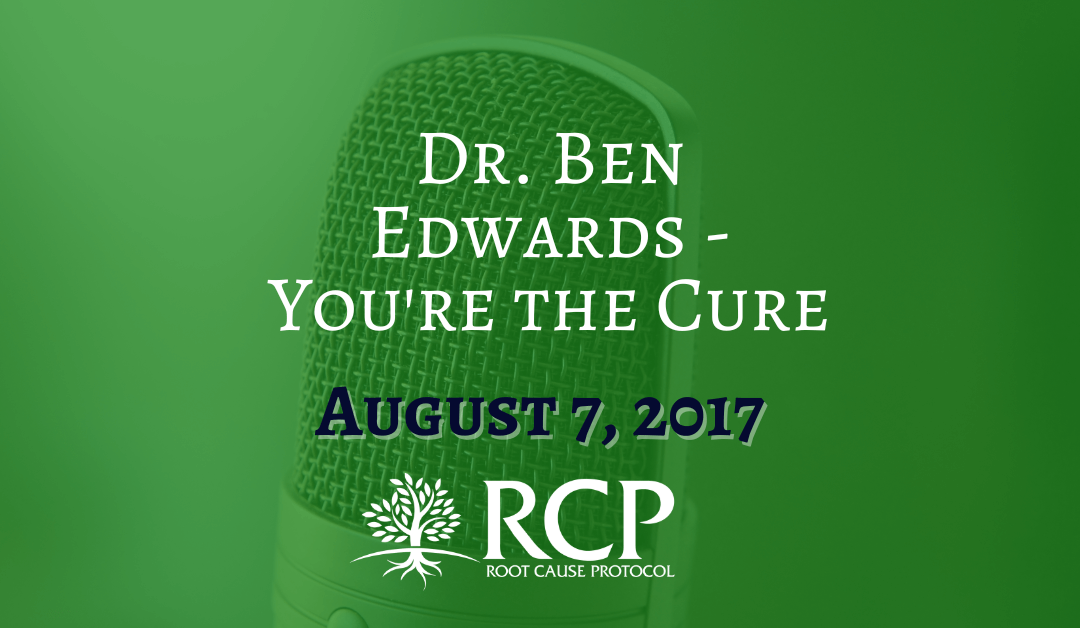 Dr. Ben Edwards | You’re the Cure | August 7, 2017
