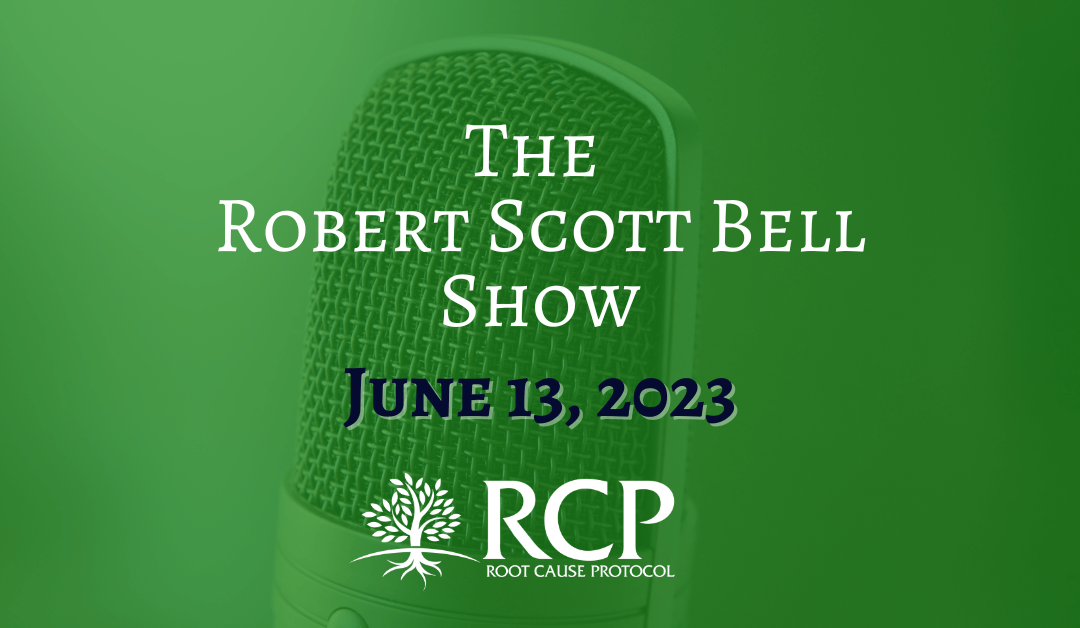 The RSB Show | Morley Robbins, Root Cause Protocol | June 13, 2023