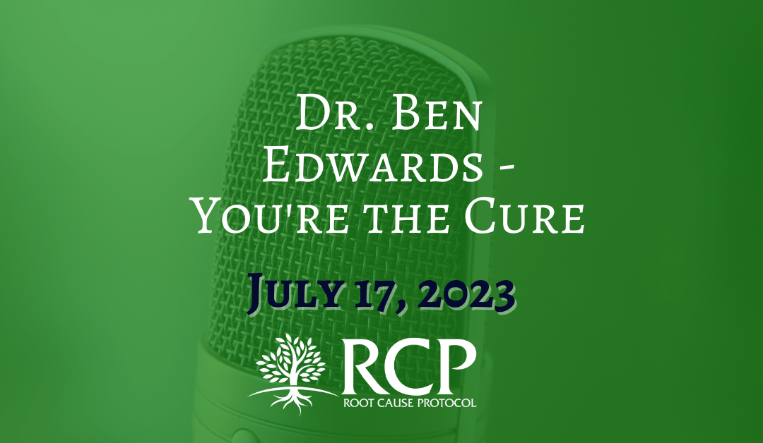 Dr. Ben Edwards | You’re the Cure | July 17, 2023
