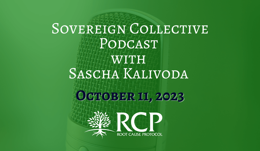 Sovereign Collective Podcast with Sascha Kalivoda | Ep. 60 –  Using the Root Cause Protocol to Increase Bioavailable Copper with Morley Robbins | October 11, 2023