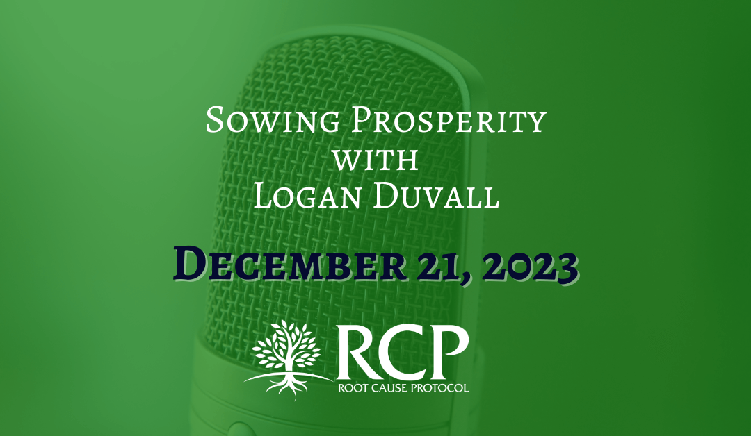Sowing Prosperity with Logan Duvall | A Deep Dive into Minerals, Health, and The Warburg Effect | Morley Robbins (2023) | December 21, 2023