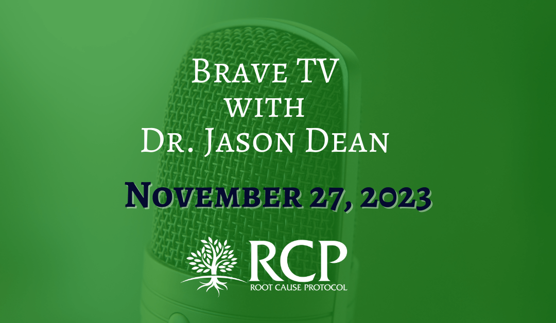 Brave TV with Dr. Jason Dean | Morley Robbins – The Secret Destruction of Your Immune System | November 27, 2023