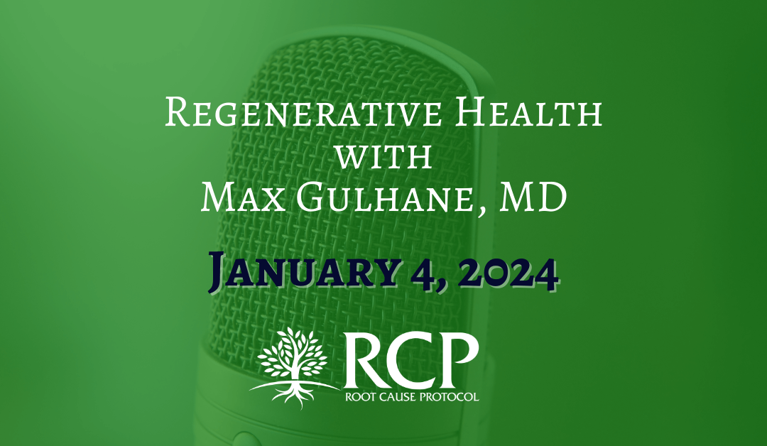 Regenerative Health with Max Gulhane, MD | Morley Robbins: Copper, Iron and Trace Minerals for Optimal Mitochondrial Health | January 4, 2024