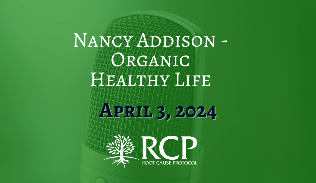 Nancy Addison – Organic Healthy Lifestyle | Supplements That Can Support Your Health | April 3, 2024